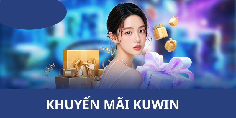  Nội dung chính giới thiệu các chương trình  khuyến mãi KUWIN